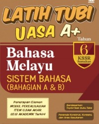 LATIH TUBI UASA A+ BAHASA MELAYU SISTEM BAHASA (BAHAGIAN A&B) TAHUN 6 (ISBN: 9789837741065) LATIH TUBI UASA A+ BAHASA MELAYU SISTEM BAHASA (BAHAGIAN A&B) TAHUN 6 (ISBN: 9789837741065)