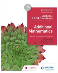 CAMBRIDGE IGCSE AND O LEVEL ADDITIONAL MATHEMATICS (ISBN: 9781510421646) CAMBRIDGE IGCSE AND O LEVEL ADDITIONAL MATHEMATICS (ISBN: 9781510421646)
