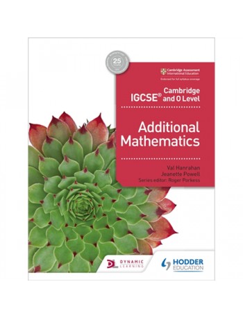 CAMBRIDGE IGCSE AND O LEVEL ADDITIONAL MATHEMATICS (ISBN: 9781510421646)