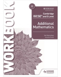 CAMBRIDGE IGCSE AND O LEVEL ADDITIONAL MATHEMATICS WORKBOOK (ISBN: 9781510421653) CAMBRIDGE IGCSE AND O LEVEL ADDITIONAL MATHEMATICS WORKBOOK (ISBN: 9781510421653)