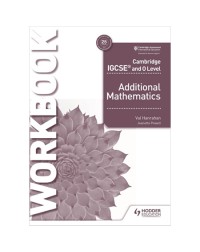 CAMBRIDGE IGCSE AND O LEVEL ADDITIONAL MATHEMATICS WORKBOOK (ISBN: 9781510421653)