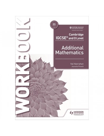 CAMBRIDGE IGCSE AND O LEVEL ADDITIONAL MATHEMATICS WORKBOOK (ISBN: 9781510421653)