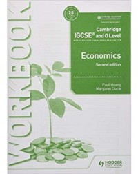 CAMBRIDGE IGCSE AND O LEVEL ECONOMICS WORKBOOK 2ND EDITION (ISBN: 9781510421288)