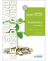 CAMBRIDGE IGCSE AND O LEVEL ECONOMICS STUDY AND REVISION GUIDE 2ND EDITION (ISBN: 9781510421295)