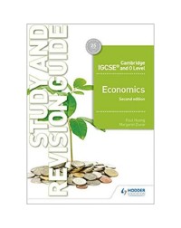 CAMBRIDGE IGCSE AND O LEVEL ECONOMICS STUDY AND REVISION GUIDE 2ND EDITION (ISBN: 9781510421295)