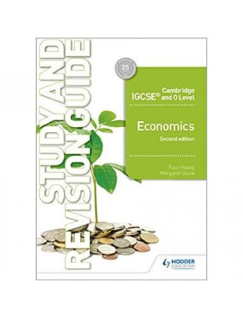 CAMBRIDGE IGCSE AND O LEVEL ECONOMICS STUDY AND REVISION GUIDE 2ND EDITION (ISBN: 9781510421295)