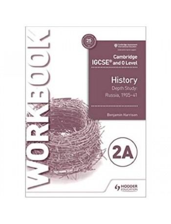 CAMBRIDGE IGCSE AND O LEVEL HISTORY WORKBOOK 2A - DEPTH STUDY: RUSSIA, 1905-41 (ISBN: 9781510448308)