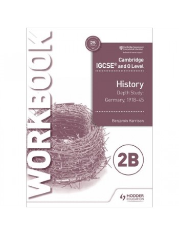 CAMBRIDGE IGCSE AND O LEVEL HISTORY WORKBOOK 2B - DEPTH STUDY: GERMANY, 1918-45 (ISBN: 9781510448575) CAMBRIDGE IGCSE AND O LEVEL HISTORY WORKBOOK 2B - DEPTH STUDY: GERMANY, 1918-45 (ISBN: 9781510448575)