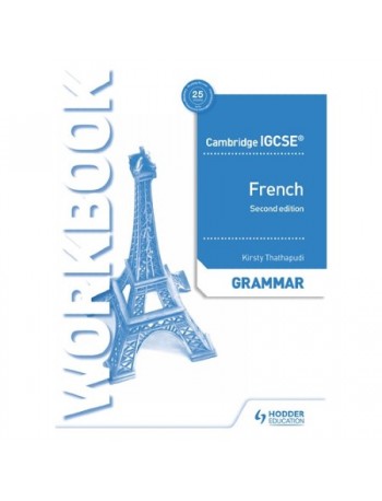 CAMBRIDGE IGCSE FRENCH GRAMMAR WORKBOOK SECOND EDITION (ISBN: 9781510447547)
