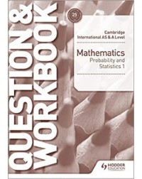 CAMBRIDGE INTERNATIONAL AS & A LEVEL MATHEMATICS PROBABILITY & STATISTICS 1 QUESTION & WORKBOOK (ISBN: 9781510421875) CAMBRIDGE INTERNATIONAL AS & A LEVEL MATHEMATICS PROBABILITY & STATISTICS 1 QUESTION & WORKBOOK (ISBN: 9781510421875)