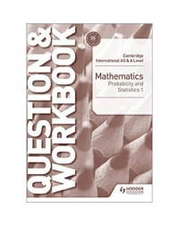 CAMBRIDGE INTERNATIONAL AS & A LEVEL MATHEMATICS PROBABILITY & STATISTICS 1 QUESTION & WORKBOOK (ISBN: 9781510421875)