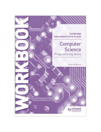 CAMBRIDGE INTERNATIONAL AS & A LEVEL COMPUTER SCIENCE PROGRAMMING SKILLS WORKBOOK (ISBN: 9781510457683)