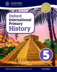 OXFORD INTERNATIONAL PRIMARY HISTORY: STUDENT BOOK 5 (ISBN:9780198418139) OXFORD INTERNATIONAL PRIMARY HISTORY: STUDENT BOOK 5 (ISBN:9780198418139)