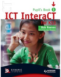 ICT INTERACT FOR KEY STAGE 3 DYNAMIC LEARNING PUPIL'S BOOK AND CD1 (ISBN: 9780340940976) ICT INTERACT FOR KEY STAGE 3 DYNAMIC LEARNING PUPIL'S BOOK AND CD1 (ISBN: 9780340940976)