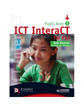 ICT INTERACT FOR KEY STAGE 3 DYNAMIC LEARNING - PUPIL'S BOOK AND CD1 (ISBN: 9780340940976)