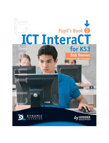 ICT INTERACT FOR KEY STAGE 3 DYNAMIC LEARNING - PUPIL'S BOOK AND CD2 (ISBN: 9780340940983)
