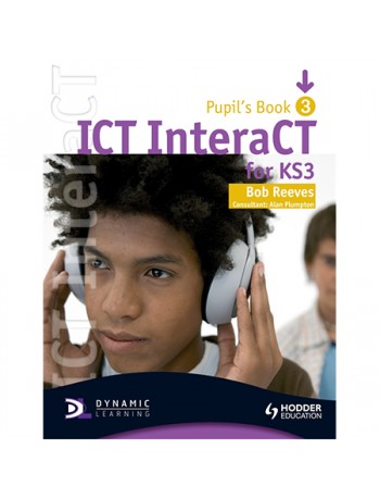 ICT INTERACT FOR KEY STAGE 3 DYNAMIC LEARNING PUPIL'S BOOK AND CD3 (ISBN: 9780340940990)