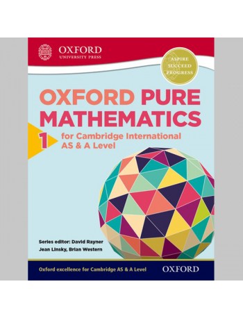 OXFORD PURE MATHEMATICS 1 FOR CAMBRIDGE INTERNATIONAL AS & A LEVEL (ISBN: 9780198306894)