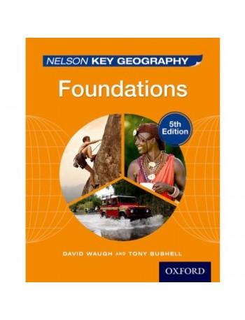 NELSON KEY GEOGRAPHY FOUNDATIONS STUDENT BOOK (ISBN: 9781408523162)