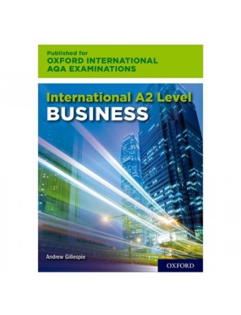 INTERNATIONAL A2 LEVEL BUSINESS FOR OXFORD INTERNATIONAL AQA EXAMINATION (ISBN: 9780198445470)