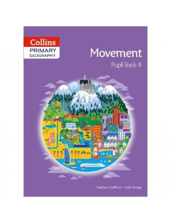 COLLINS PRIMARY GEOGRAPHY MOVEMENT PUPIL BOOK 4 (ISBN: 9780007563609)