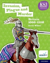 KS3 HISTORY 4TH EDITION: INVASION, PLAGUE AND MURDER: BRITAIN 1066 1558 STUDENT BOOK (ISBN: 9780198494645) KS3 HISTORY 4TH EDITION: INVASION, PLAGUE AND MURDER: BRITAIN 1066 1558 STUDENT BOOK (ISBN: 9780198494645)