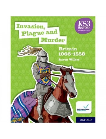 KS3 HISTORY 4TH EDITION: INVASION, PLAGUE AND MURDER: BRITAIN 1066 1558 STUDENT BOOK (ISBN: 9780198494645)