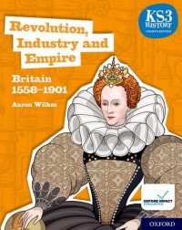 KS3 HISTORY 4TH EDITION: REVOLUTION, INDUSTRY AND EMPIRE: BRITAIN 1558 1901 STUDENT BOOK (ISBN: 9780198494652) KS3 HISTORY 4TH EDITION: REVOLUTION, INDUSTRY AND EMPIRE: BRITAIN 1558 1901 STUDENT BOOK (ISBN: 9780198494652)