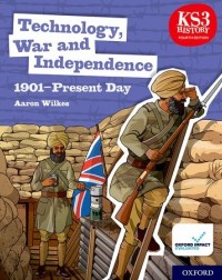 KS3 HISTORY 4TH EDITION: TECHNOLOGY, WAR AND INDEPENDENCE 1901 PRESENT DAY STUDENT BOOK (ISBN: 9780198494669) KS3 HISTORY 4TH EDITION: TECHNOLOGY, WAR AND INDEPENDENCE 1901 PRESENT DAY STUDENT BOOK (ISBN: 9780198494669)