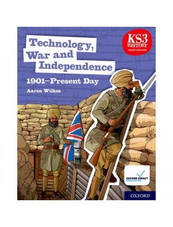 KS3 HISTORY 4TH EDITION: TECHNOLOGY, WAR AND INDEPENDENCE 1901 PRESENT DAY STUDENT BOOK (ISBN: 9780198494669)