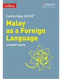 CAMBRIDGE IGCSE MALAY AS A FOREIGN LANGUAGE STUDENT’S BOOK (ISBN: 9780008364465) CAMBRIDGE IGCSE MALAY AS A FOREIGN LANGUAGE STUDENT’S BOOK (ISBN: 9780008364465)
