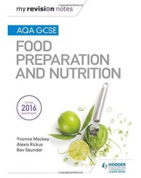 MY REVISION NOTES: AQA GCSE FOOD PREPARATION AND NUTRITION (ISBN: 9781471886997) MY REVISION NOTES: AQA GCSE FOOD PREPARATION AND NUTRITION (ISBN: 9781471886997)