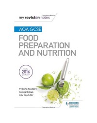 MY REVISION NOTES: AQA GCSE FOOD PREPARATION AND NUTRITION (ISBN: 9781471886997)