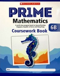 PRIME MATHEMATICS COURSEWORK BOOK 6B (ISBN: 9789810904968) PRIME MATHEMATICS COURSEWORK BOOK 6B (ISBN: 9789810904968)