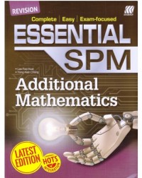 ESSENTIAL SPM ADDITIONAL MATHEMATICS (ISBN: 9789835989971) ESSENTIAL SPM ADDITIONAL MATHEMATICS (ISBN: 9789835989971)