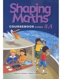 SHAPING MATHS COURSEBOOK 4A (2E) (ISBN: 9789810164065) SHAPING MATHS COURSEBOOK 4A (2E) (ISBN: 9789810164065)
