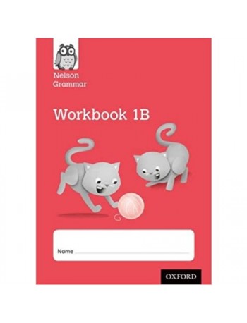 NELSON GRAMMAR WORKBOOK 1B YEAR 1/P2 (ISBN: 9781408523957)