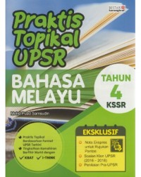 PRAKTIS TOPIKAL UPSR BAHASA MELAYU TAHUN 4 KSSR (ISBN: 9789674745691)