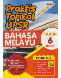 PRAKTIS TOPIKAL UPSR BAHASA MELAYU TAHUN 6 KSSR (ISBN: 9789674745776)