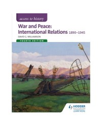 ACCESS TO HISTORY: WAR AND PEACE: INTERNATIONAL RELATIONS 1890 1945 (ISBN: 9781471838286) ACCESS TO HISTORY: WAR AND PEACE: INTERNATIONAL RELATIONS 1890 1945 (ISBN: 9781471838286)
