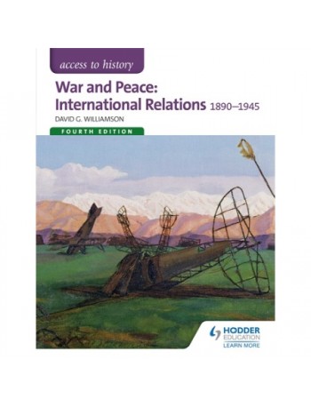 ACCESS TO HISTORY: WAR AND PEACE: INTERNATIONAL RELATIONS 1890 1945 (ISBN: 9781471838286)
