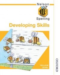 NELSON SPELLING DEVELOPING SKILLS YELLOWER LEVEL (ISBN: 9780748766529) NELSON SPELLING DEVELOPING SKILLS YELLOWER LEVEL (ISBN: 9780748766529)