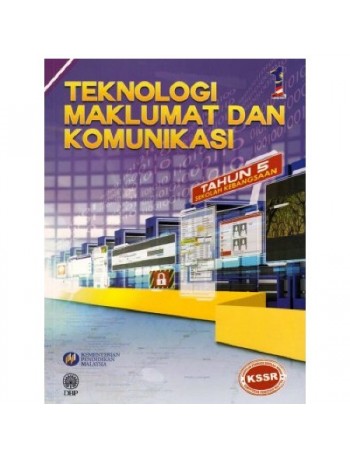 BUKU TEKS TEKNOLOGI MAKLUMAT DAN KOMUNIKASI TAHUN 5 (ISBN: 9789834618810)