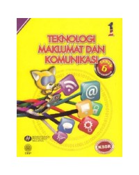 BUKU TEKS TEKNOLOGI MAKLUMAT DAN KOMUNIKASI TAHUN 6 (ISBN: 9789834902766)