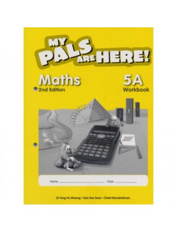 MY PALS ARE HERE! MATHS WORKBOOK 5A (2ND EDITION) (ISBN: 9789810109776)
