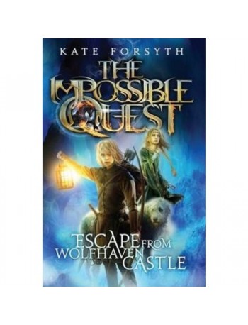 IMPOSSIBLE QUEST: #1 ESCAPE FROM WOLFHAVEN CASTLE (ISBN: 9781743624067)