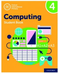 OXFORD INTERNATIONAL PRIMARY COMPUTING STUDENT BOOK 4 (ISBN: 9780198497820) OXFORD INTERNATIONAL PRIMARY COMPUTING STUDENT BOOK 4 (ISBN: 9780198497820)