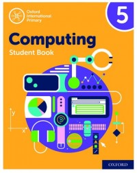 OXFORD INTERNATIONAL PRIMARY COMPUTING STUDENT BOOK 5 (ISBN: 9780198497837) OXFORD INTERNATIONAL PRIMARY COMPUTING STUDENT BOOK 5 (ISBN: 9780198497837)