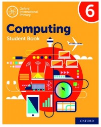 OXFORD INTERNATIONAL PRIMARY COMPUTING STUDENT BOOK 6 (ISBN: 9780198497844) OXFORD INTERNATIONAL PRIMARY COMPUTING STUDENT BOOK 6 (ISBN: 9780198497844)