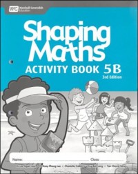 SHAPING MATHS ACTIVITY BOOK 5B (3E) (ISBN:9789814433723) SHAPING MATHS ACTIVITY BOOK 5B (3E) (ISBN:9789814433723)